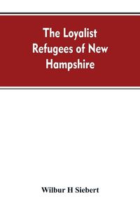 Produktbild: The Loyalist Refugees of New Hampshire
