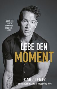 Bild vom Artikel Lebe den Moment vom Autor Carl Lentz