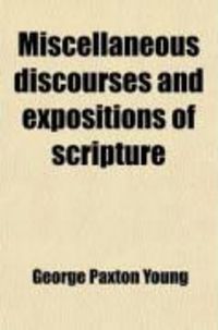 Produktbild: Miscellaneous Discourses and Expositions of Scripture