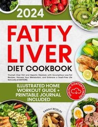 Produktbild: Fatty Liver Diet Cookbook: Triumph Over FLD and Hepatic Steatosis with Scrumptious Low-Fat Recipes, Harness Your Metabolism, and Embrace a Swell-Free