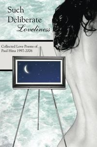 Produktbild: Such Deliberate Loveliness: Collected Love Poems of Paul Hina 1997-2006