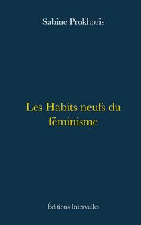 Produktbild: Les Habits neufs du f&eacute;minisme