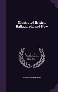 Produktbild: Illustrated British Ballads, old and New