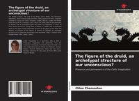 Produktbild: The figure of the druid, an archetypal structure of our unconscious?
