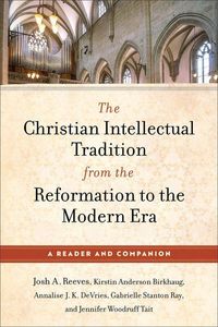 Produktbild: The Christian Intellectual Tradition from the Reformation to the Modern Era