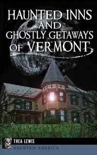 Produktbild: Haunted Inns and Ghostly Getaways of Vermont