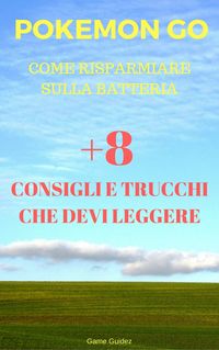 Produktbild: Pokemon Go Come Risparmiare Sulla Batteria +8 Consigli E Trucchi Che Devi Leggere