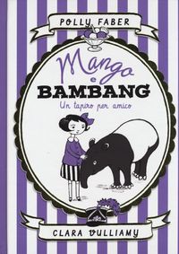 Produktbild: Mango e Bambang. Un tapiro per amico