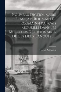 Produktbild: Nouveau Dictionnaire Fran&ccedil;ais-roumain Et Roumain-fran&ccedil;ais Recueilli Dans Les Meilleurs Dictionnaires De Ces Deux Langues ......