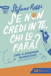 Produktbild: Se non credi in te, chi lo far&agrave;? L'arte di sopravvivere all'adolescenza