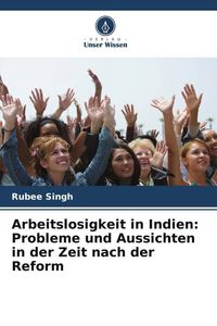 Produktbild: Arbeitslosigkeit in Indien: Probleme und Aussichten in der Zeit nach der Reform
