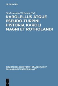Produktbild: Karolellus atque Pseudo-Turpini Historia Karoli Magni et Rotholandi