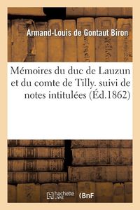 Produktbild: M&eacute;moires du duc de Lauzun et du comte de Tilly. suivi de notes intitul&eacute;es