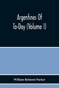 Produktbild: Argentines Of To-Day (Volume I)