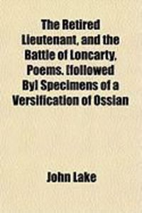 Produktbild: The Retired Lieutenant, and the Battle of Loncarty, Poems. [Followed By] Specimens of a Versification of Ossian
