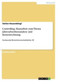 Produktbild: Controlling. Hausarbeit zum Thema Jahresabschlussanalyse und Kostenrechnung