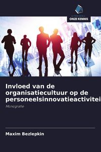 Produktbild: Invloed van de organisatiecultuur op de personeelsinnovatieactiviteit
