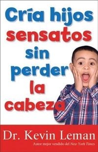 Produktbild: Cria hijos sensatos sin perder la cabeza