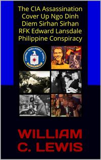 Produktbild: The CIA Assassination Cover Up Ngo Dinh Diem Sirhan Sirhan RFK Edward Lansdale Philippine Conspiracy