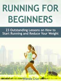 Produktbild: Running For Beginners: 23 Outstanding Lessons on How to Start Running and Reduce Your Weight