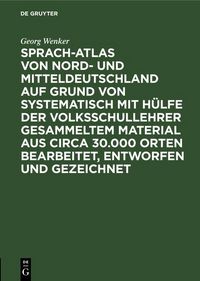 Produktbild: Sprach-Atlas von Nord- und Mitteldeutschland auf Grund von systematisch mit H&uuml;lfe der Volksschullehrer gesammeltem Material aus circa 30.000 Orten bea