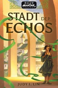 Produktbild: Avatar &ndash; Der Herr der Elemente: Stadt der Echos (Avatar-Legenden 1)