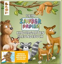 Mein Zauberpapier Kindergarten Freundebuch Wilde Waldtiere von Melanie Kraft