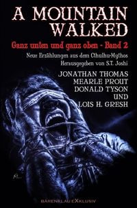 Produktbild: A MOUNTAIN WALKED &ndash; Ganz unten und ganz oben, Band 2: Neue Erz&auml;hlungen aus dem Cthulhu-Mythos