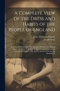 Produktbild: A Complete View of the Dress and Habits of the People of England