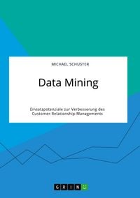 Produktbild: Data Mining. Einsatzpotenziale zur Verbesserung des Customer-Relationship-Managements