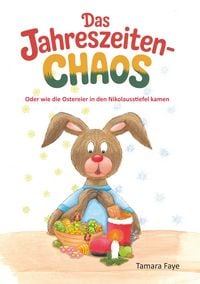 Produktbild: Das Jahreszeitenchaos - Oder wie die Ostereier in den Nikolausstiefel kamen