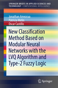 Produktbild: New Classification Method Based on Modular Neural Networks with the LVQ Algorithm and Type-2 Fuzzy Logic
