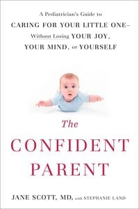 Bild vom Artikel The Confident Parent: A Pediatrician's Guide to Caring for Your Little One--Without Losing Your Joy, Your Mind, or Yourself vom Autor Jane Scott