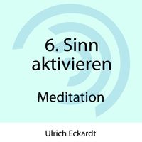 Produktbild: 6. Sinn aktivieren - Meditation