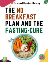 Produktbild: The No Breakfast Plan and the Fasting-Cure