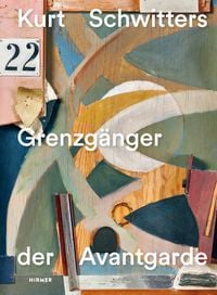Produktbild: Kurt Schwitters &ndash; Grenzg&auml;nger der Avantgarde