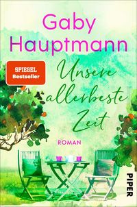 Unsere allerbeste Zeit von Gaby Hauptmann