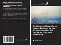 Produktbild: Amplia amortiguaci&oacute;n de las oscilaciones de los sistemas de energ&iacute;a mediante el modelo predictivo