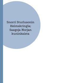 Produktbild: Snorri Sturlusonin Heimskringla; Saagoja Norjan kuninkaista
