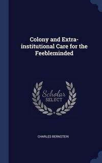 Produktbild: Colony and Extra-institutional Care for the Feebleminded