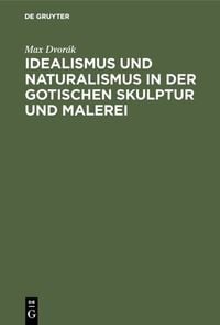 Produktbild: Idealismus und Naturalismus in der gotischen Skulptur und Malerei