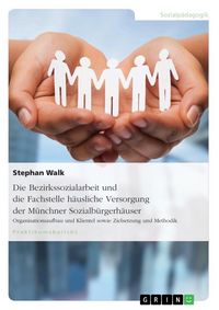 Produktbild: Die Bezirkssozialarbeit und die Fachstelle h&auml;usliche Versorgung der M&uuml;nchner Sozialb&uuml;rgerh&auml;user