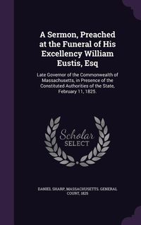 Produktbild: A Sermon, Preached at the Funeral of His Excellency William Eustis, Esq