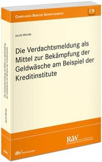 Produktbild: Die Verdachtsmeldung als Mittel zur Bek&auml;mpfung der Geldw&auml;sche am Beispiel der Kreditinstitute