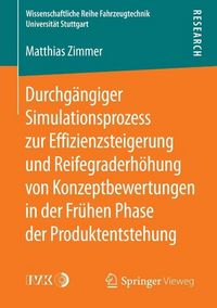 Produktbild: Durchg&auml;ngiger Simulationsprozess zur Effizienzsteigerung und Reifegraderh&ouml;hung von Konzeptbewertungen in der Fr&uuml;hen Phase der Produktentstehung