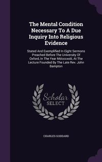 Produktbild: The Mental Condition Necessary To A Due Inquiry Into Religious Evidence