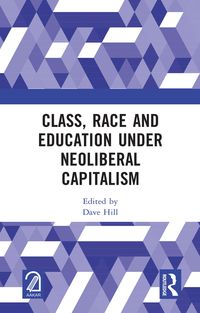 Produktbild: Class, Race and Education under Neoliberal Capitalism