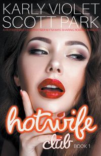Produktbild: Hotwife Club - A Hotwife Multiple Partner M F M Wife Sharing Romance Novel