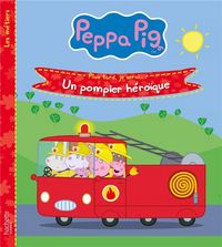 Produktbild: Peppa Pig : plus tard, je serai... : un pompier h&eacute;ro&iuml;que