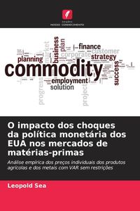 Produktbild: O impacto dos choques da pol&iacute;tica monet&aacute;ria dos EUA nos mercados de mat&eacute;rias-primas
